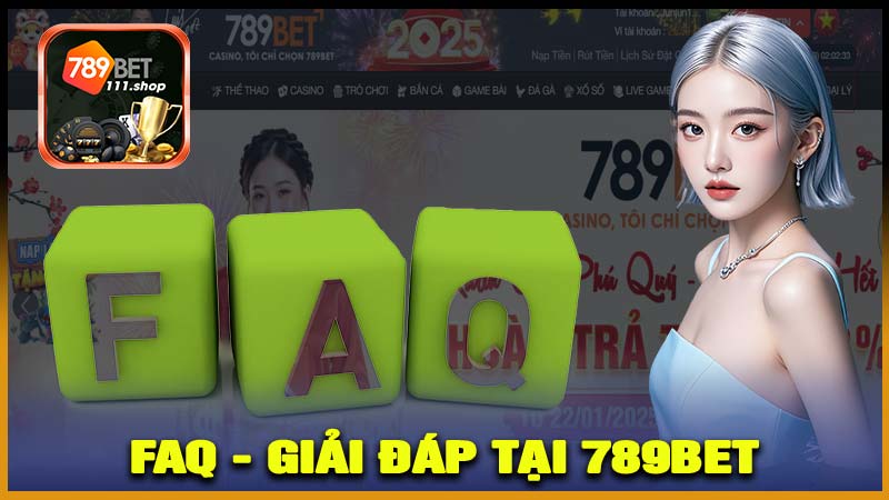 Faq - Giải đáp thắc mắc tại 789bet111